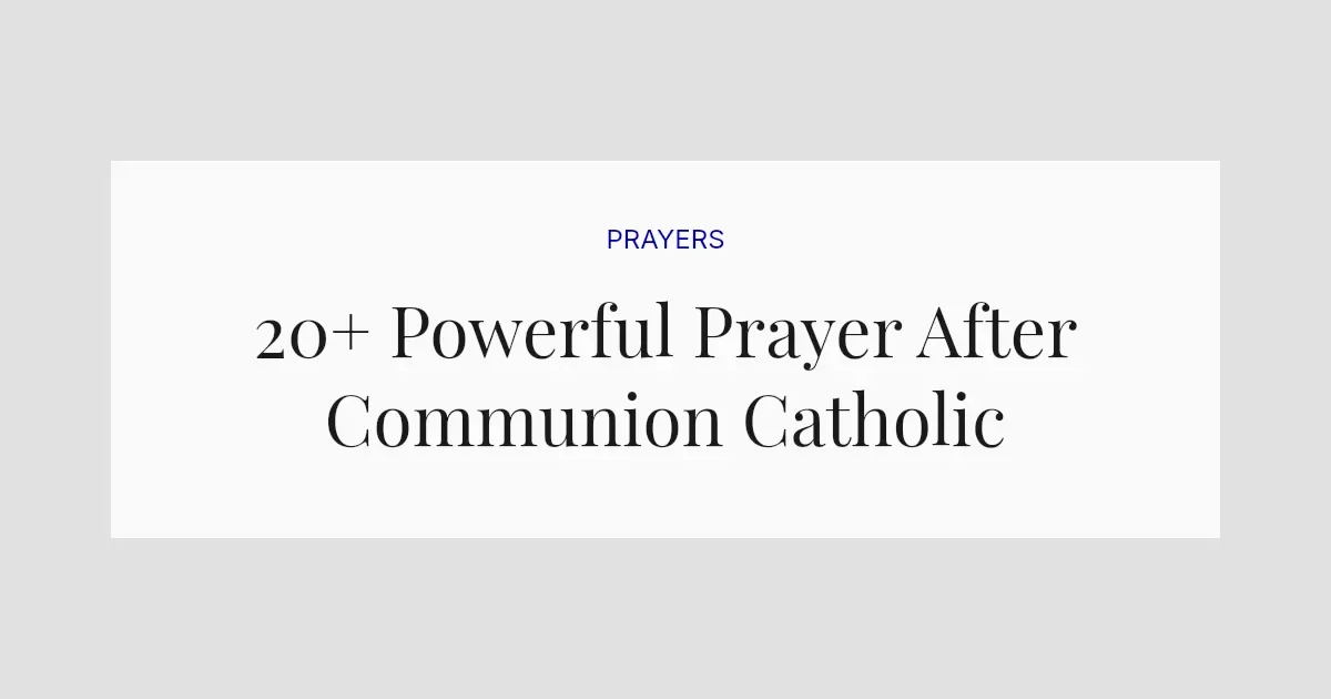 20+ Powerful Prayer After Communion Catholic