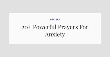 20+ Powerful Prayers For Anxiety