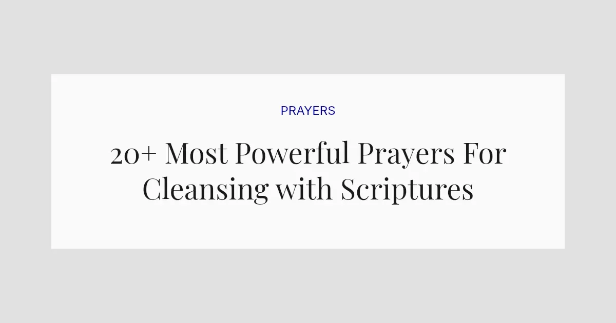 20+ Most Powerful Prayers For Cleansing with Scriptures