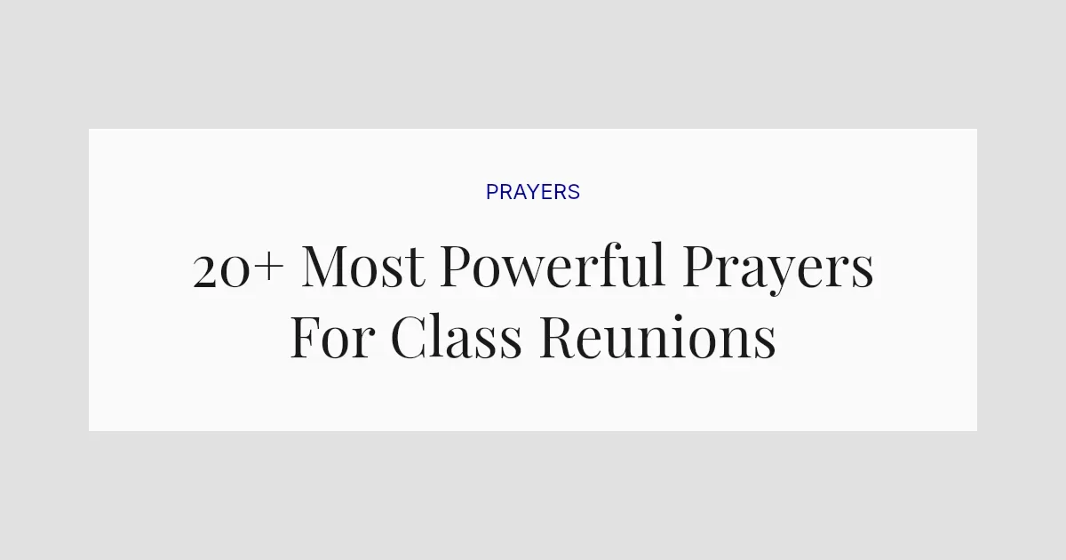 20+ Most Powerful Prayers For Class Reunions