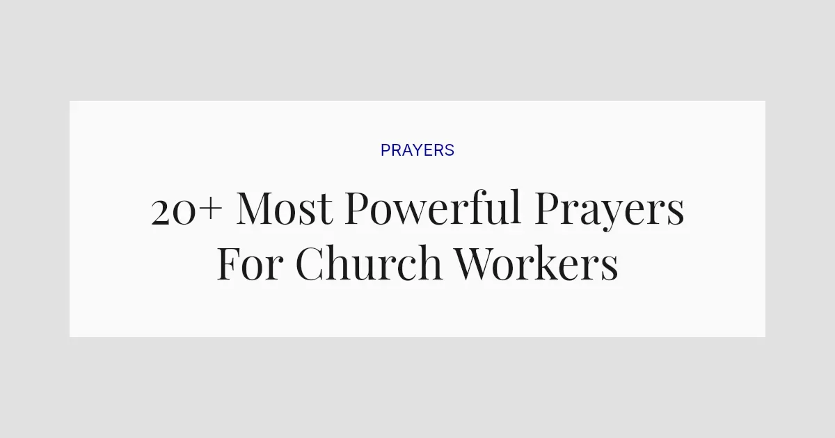 20+ Most Powerful Prayers For Church Workers