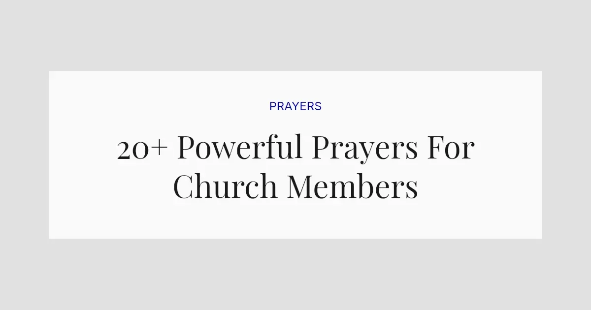 20+ Powerful Prayers For Church Members