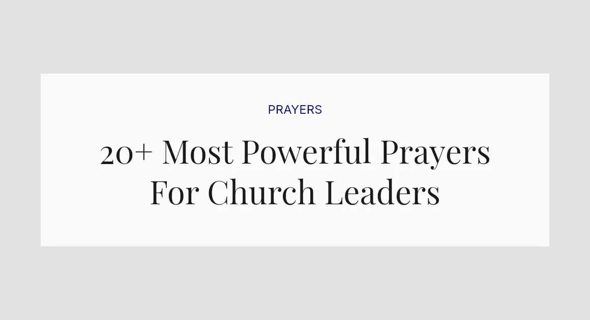 20+ Most Powerful Prayers For Church Leaders