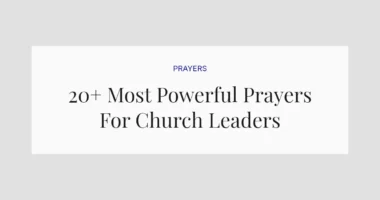 20+ Most Powerful Prayers For Church Leaders