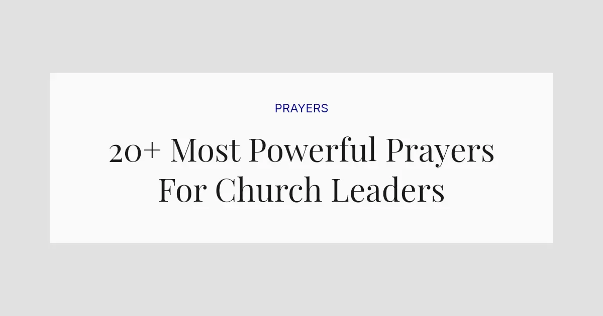 20+ Most Powerful Prayers For Church Leaders