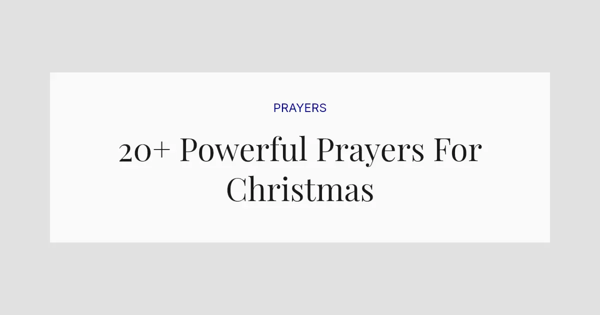 20+ Powerful Prayers For Christmas
