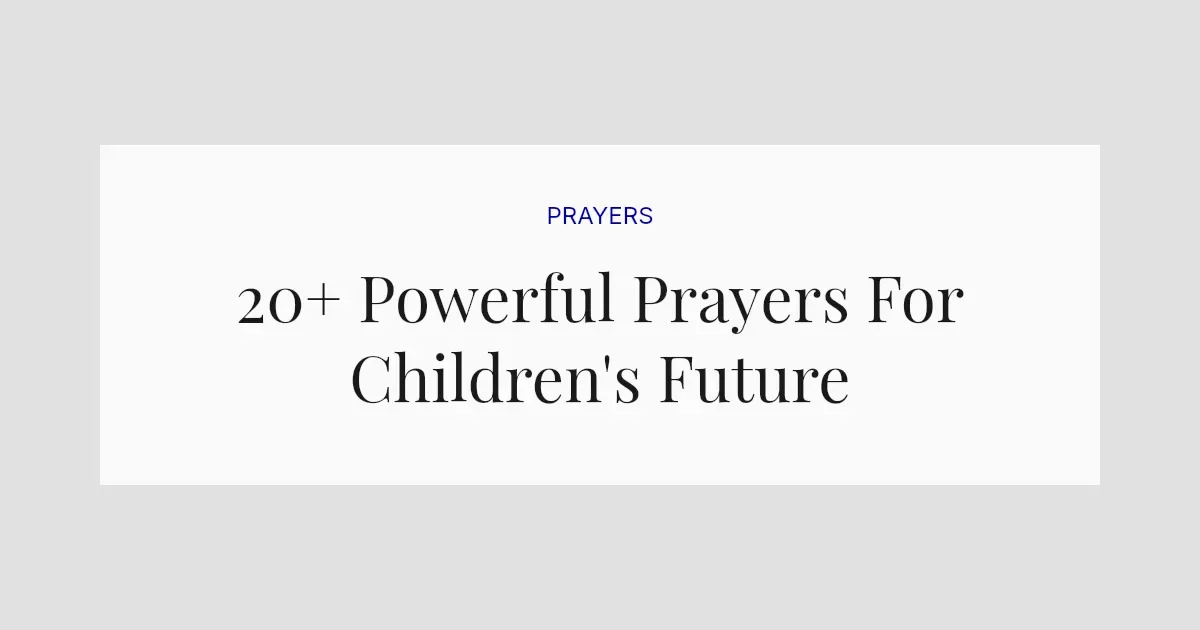 20+ Powerful Prayers For Children's Future