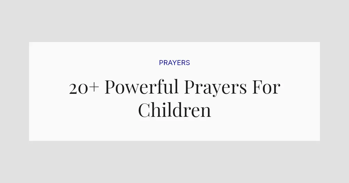 20+ Powerful Prayers For Children