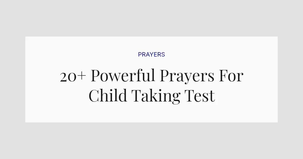 20+ Powerful Prayers For Child Taking Test