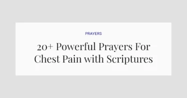 20+ Powerful Prayers For Chest Pain with Scriptures