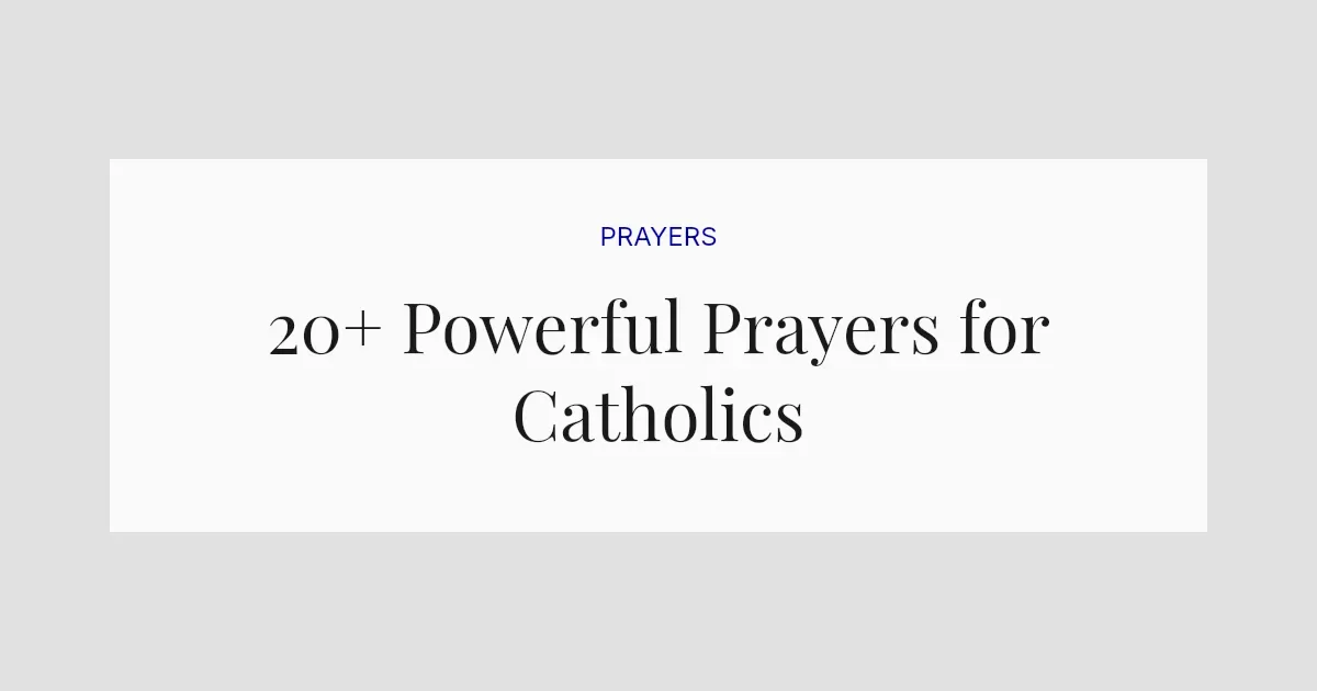 20+ Powerful Prayers for Catholics