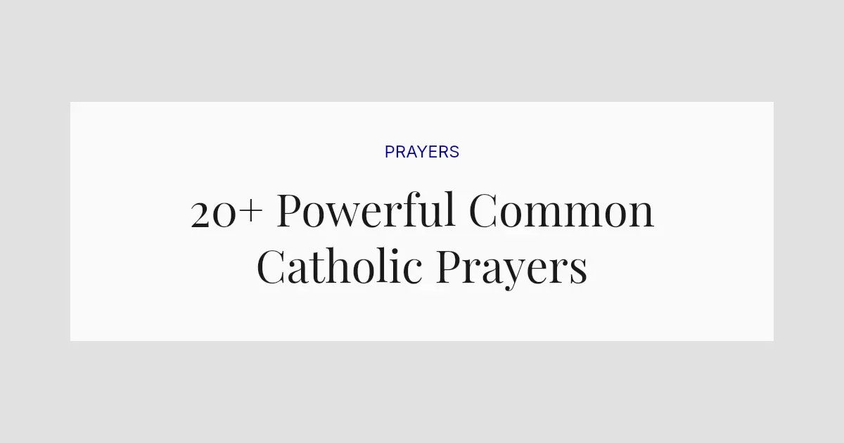 20+ Powerful Common Catholic Prayers