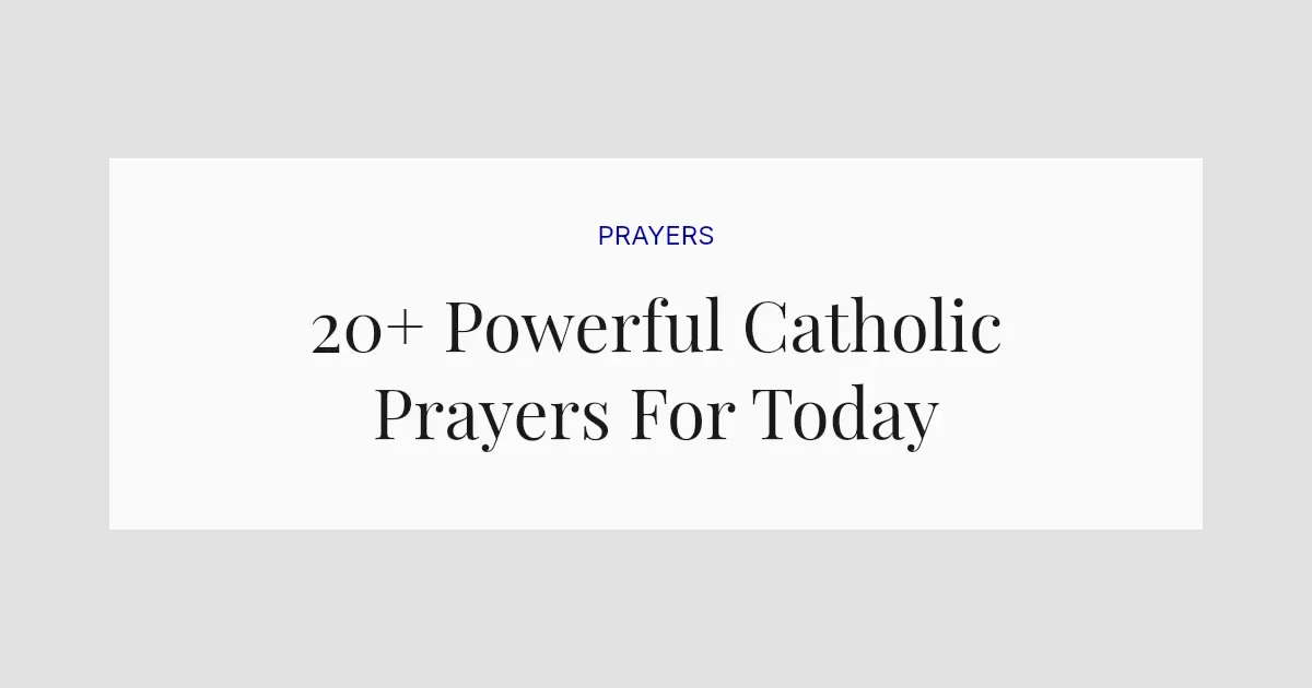 20+ Powerful Catholic Prayers For Today