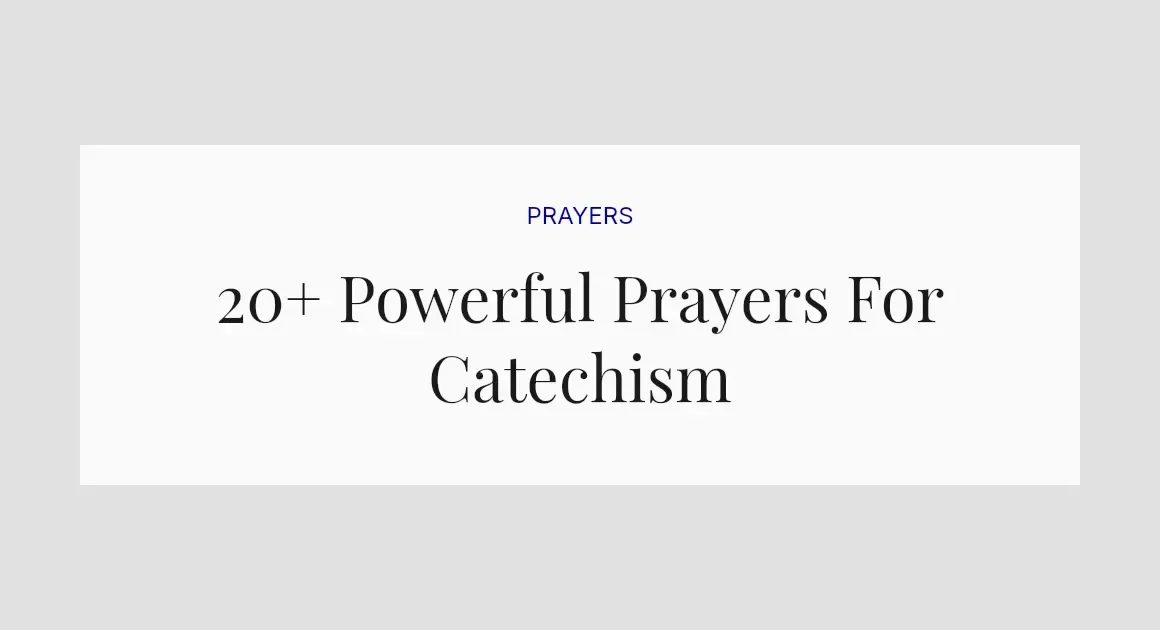 20+ Powerful Prayers For Catechism
