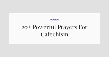 20+ Powerful Prayers For Catechism