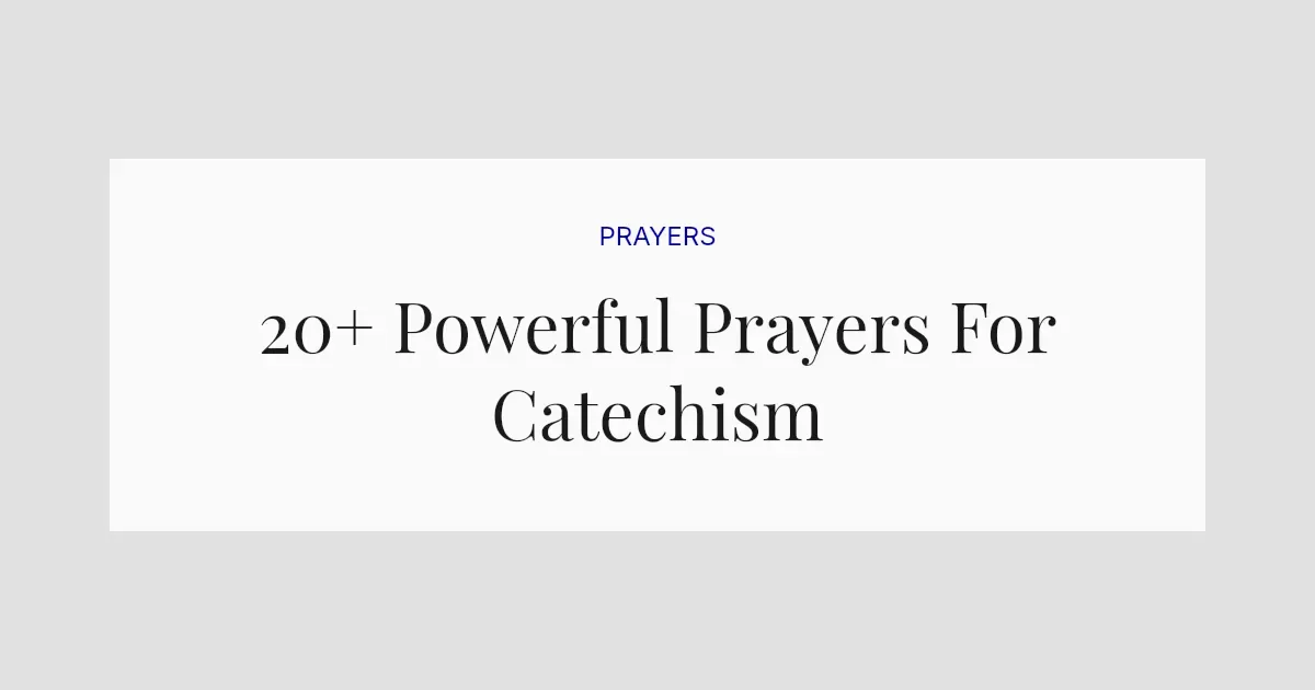 20+ Powerful Prayers For Catechism