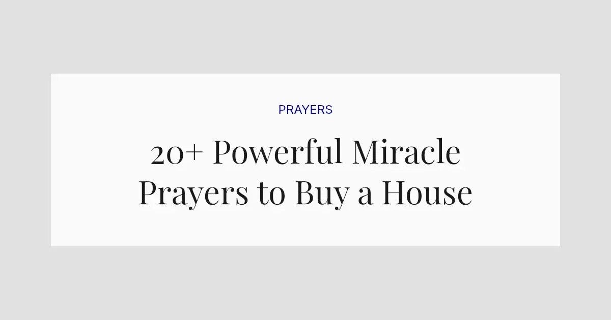 20+ Powerful Miracle Prayers to Buy a House