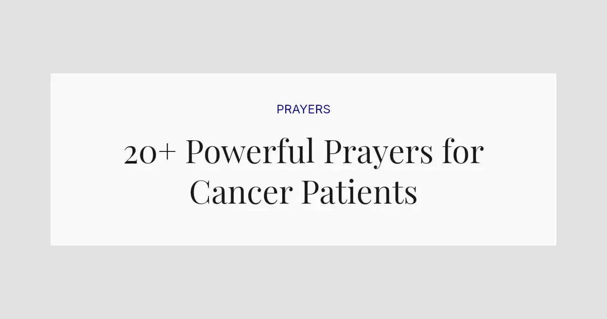 20+ Powerful Prayers for Cancer Patients