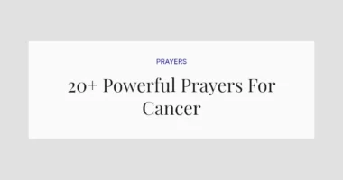 20+ Powerful Prayers For Cancer