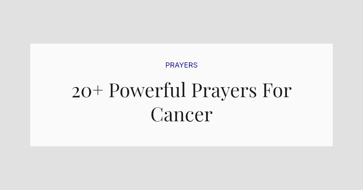 20+ Powerful Prayers For Cancer