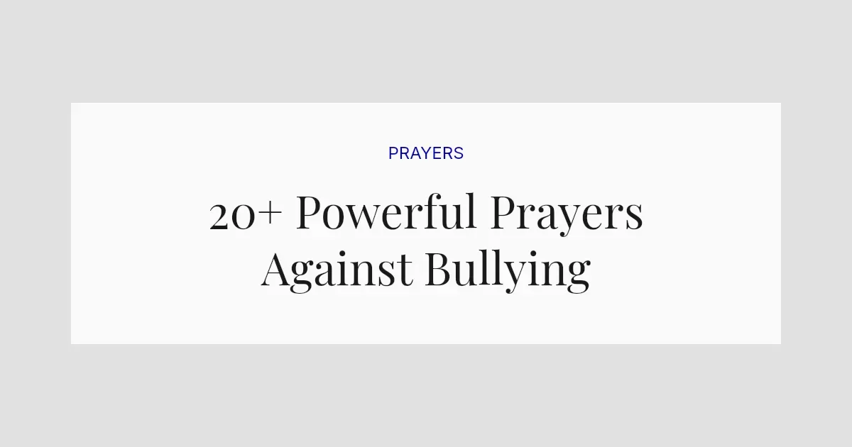 20+ Powerful Prayers Against Bullying