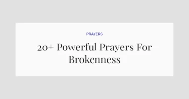 20+ Powerful Prayers For Brokenness