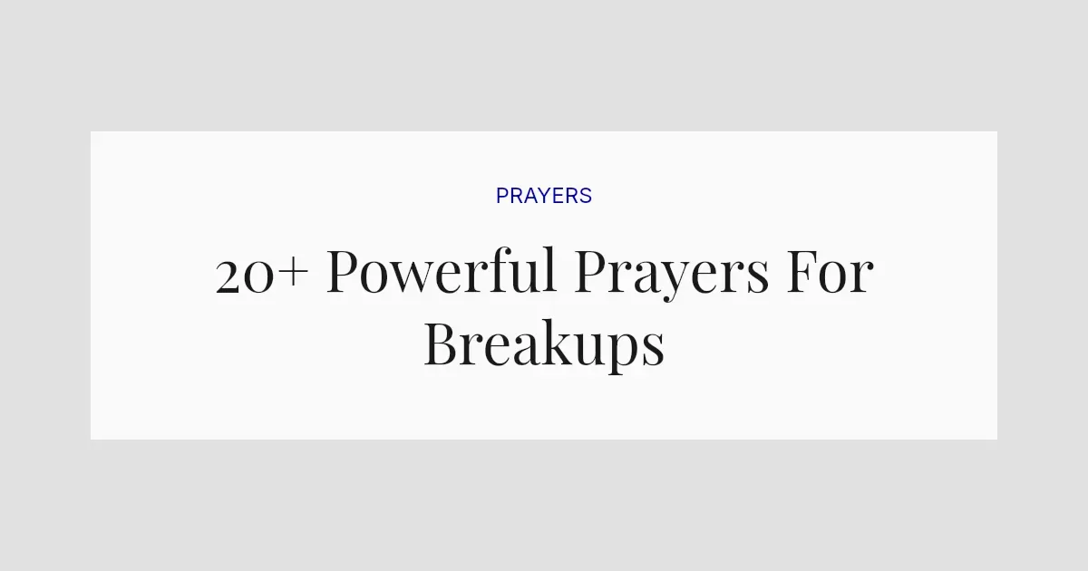 20+ Powerful Prayers For Breakups