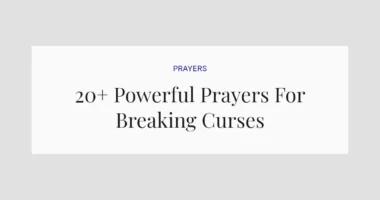 20+ Powerful Prayers For Breaking Curses
