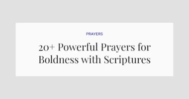 20+ Powerful Prayers for Boldness with Scriptures