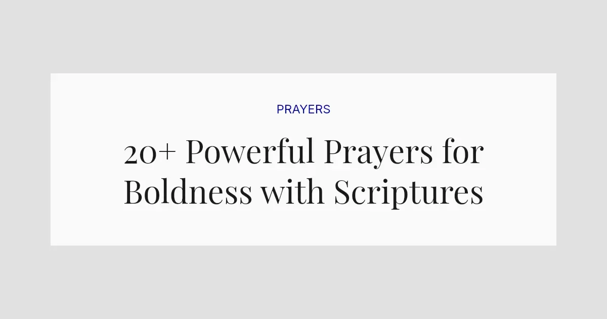 20+ Powerful Prayers for Boldness with Scriptures