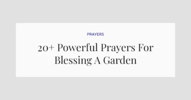 20+ Powerful Prayers For Blessing A Garden