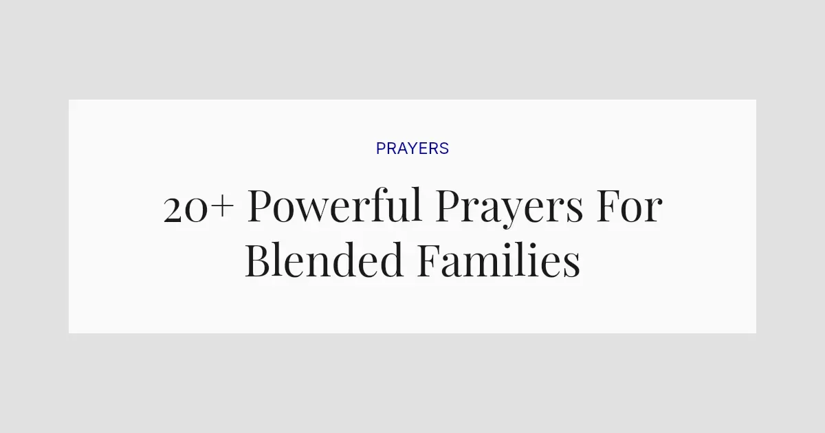 20+ Powerful Prayers For Blended Families