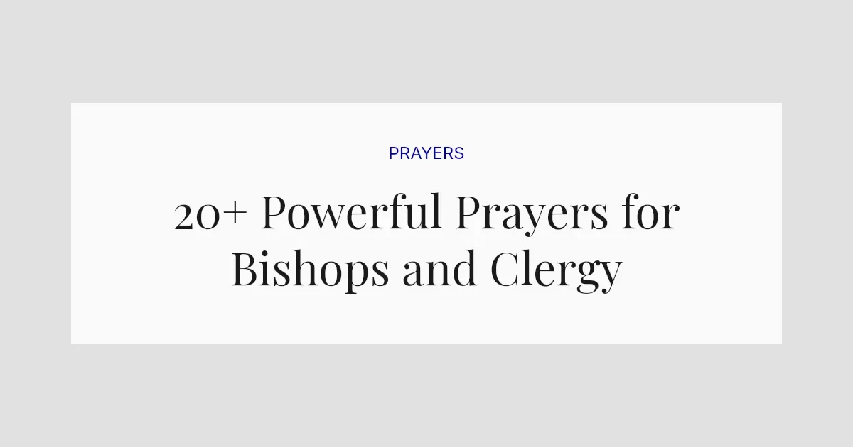 20+ Powerful Prayers for Bishops and Clergy