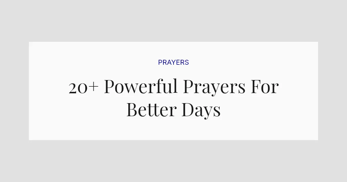 20+ Powerful Prayers For Better Days