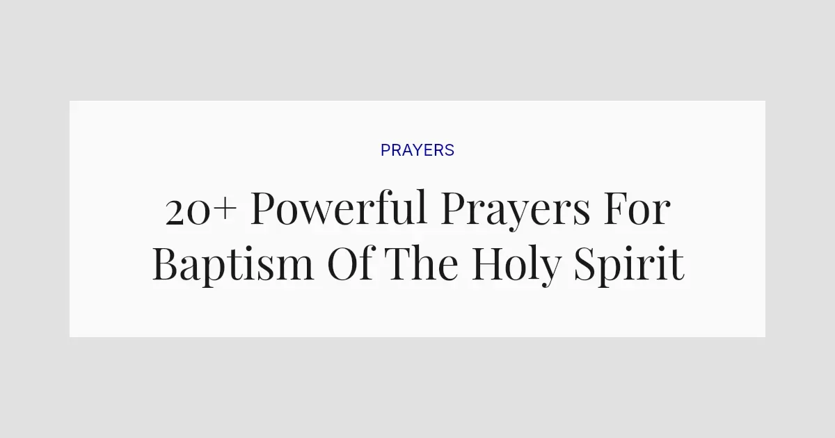 20+ Powerful Prayers For Baptism Of The Holy Spirit