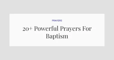 20+ Powerful Prayers For Baptism