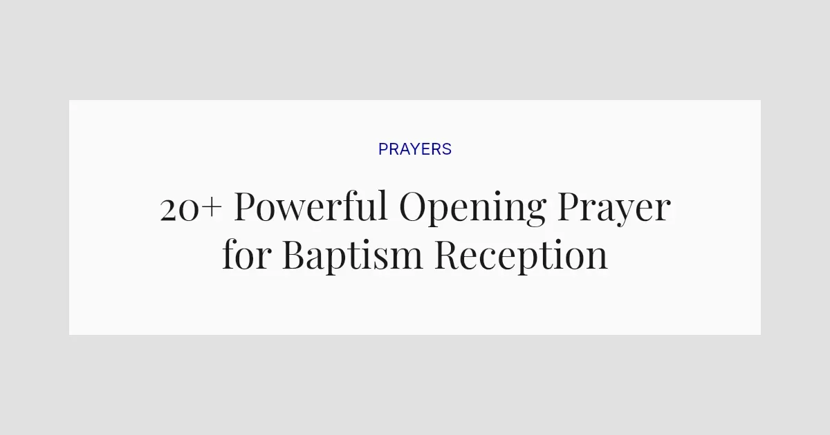 20+ Powerful Opening Prayer for Baptism Reception