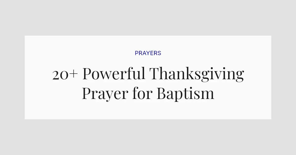 20+ Powerful Thanksgiving Prayer for Baptism