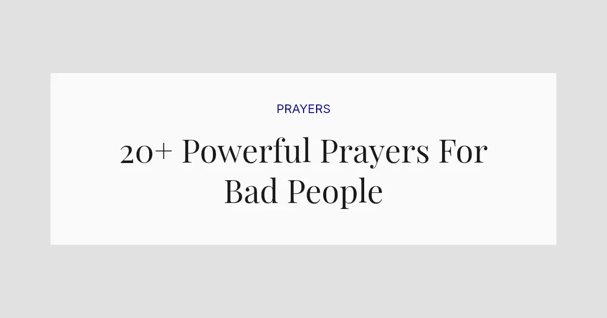 20+ Powerful Prayers For Bad People