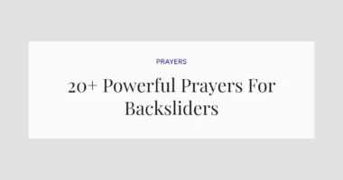 20+ Powerful Prayers For Backsliders
