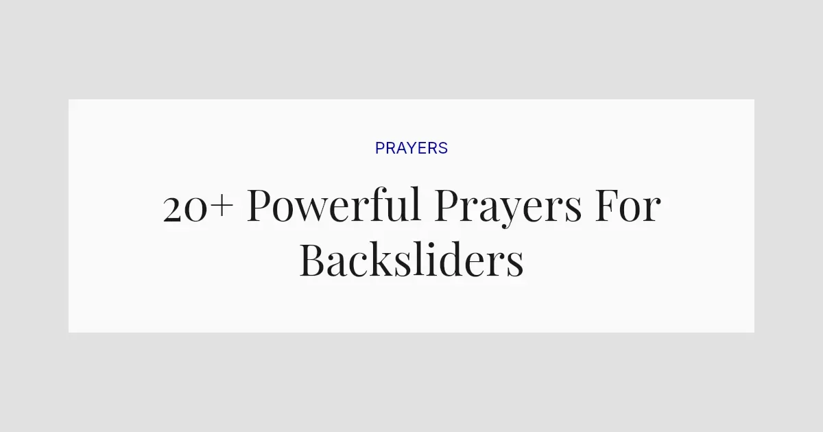 20+ Powerful Prayers For Backsliders