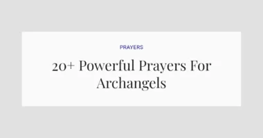 20+ Powerful Prayers For Archangels