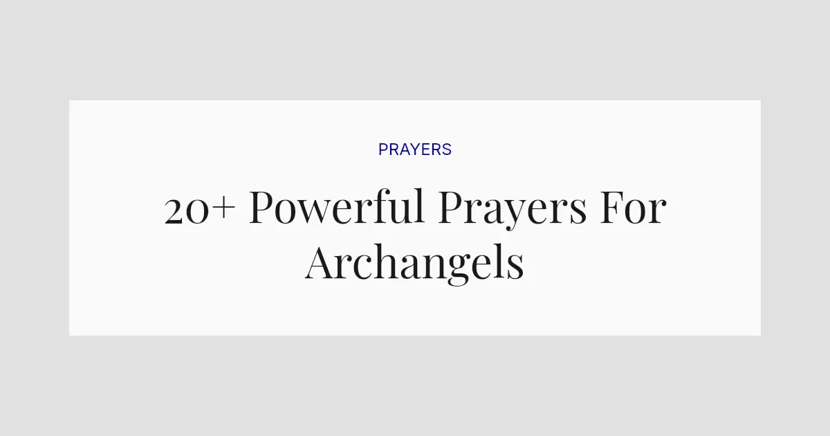 20+ Powerful Prayers For Archangels