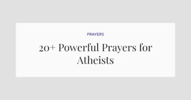 20+ Powerful Prayers for Atheists