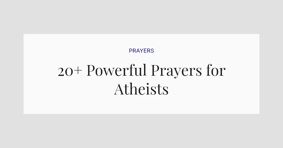 20+ Powerful Prayers for Atheists