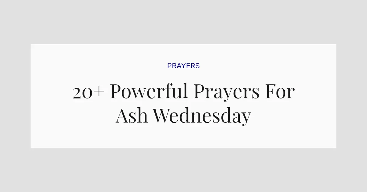 20+ Powerful Prayers For Ash Wednesday