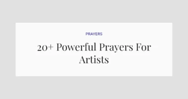 20+ Powerful Prayers For Artists