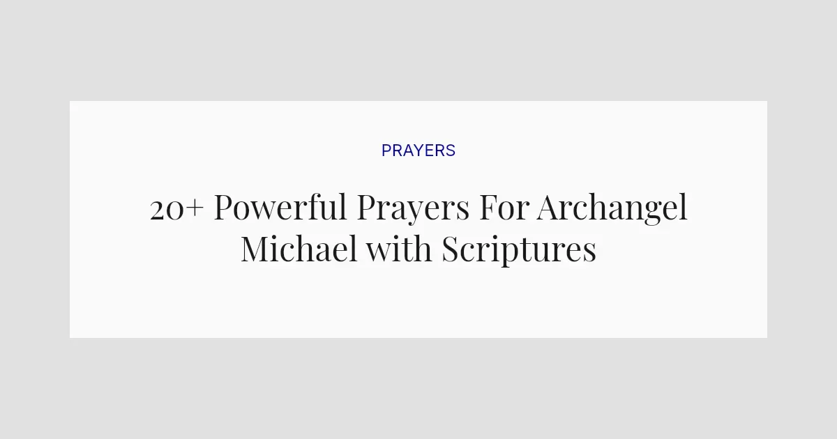 20+ Powerful Prayers For Archangel Michael with Scriptures