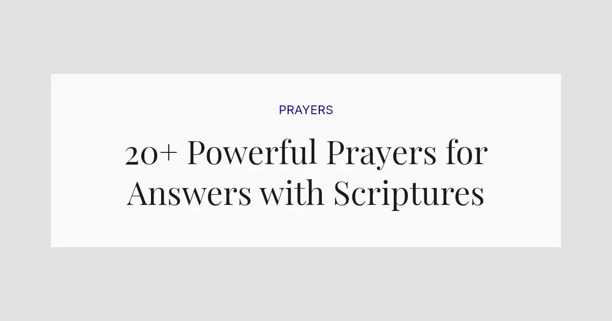 20+ Powerful Prayers for Answers with Scriptures
