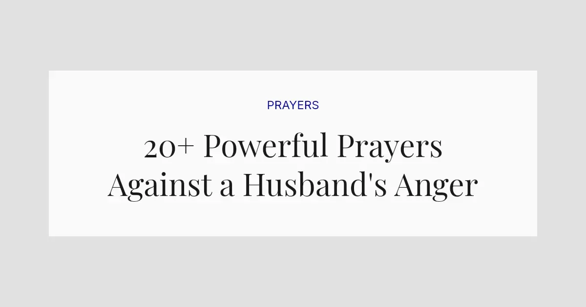 20+ Powerful Prayers Against a Husband's Anger